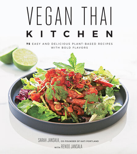 Vegan Thai Kitchen 75 Easy And Delicious Plantbased Recipes With Bold Flavors Sarah Jansala
