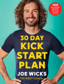 30 Day Kick Start Plan 100 Delicious Recipes With Energy Boosting Workouts Joe Wicks