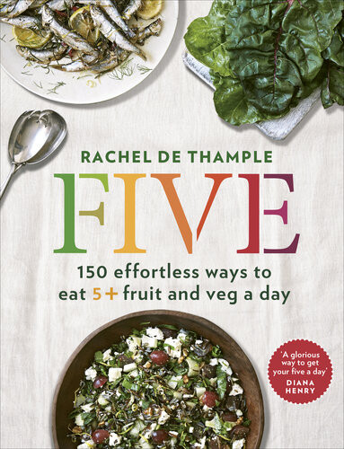Five 150 Effortless Ways To Eat 5 Fruit And Veg A Day Rachel De Thample