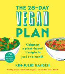 The 28day Vegan Plan Kickstart A Plantbased Lifestyle In Just One Month Kimjulie Hansen