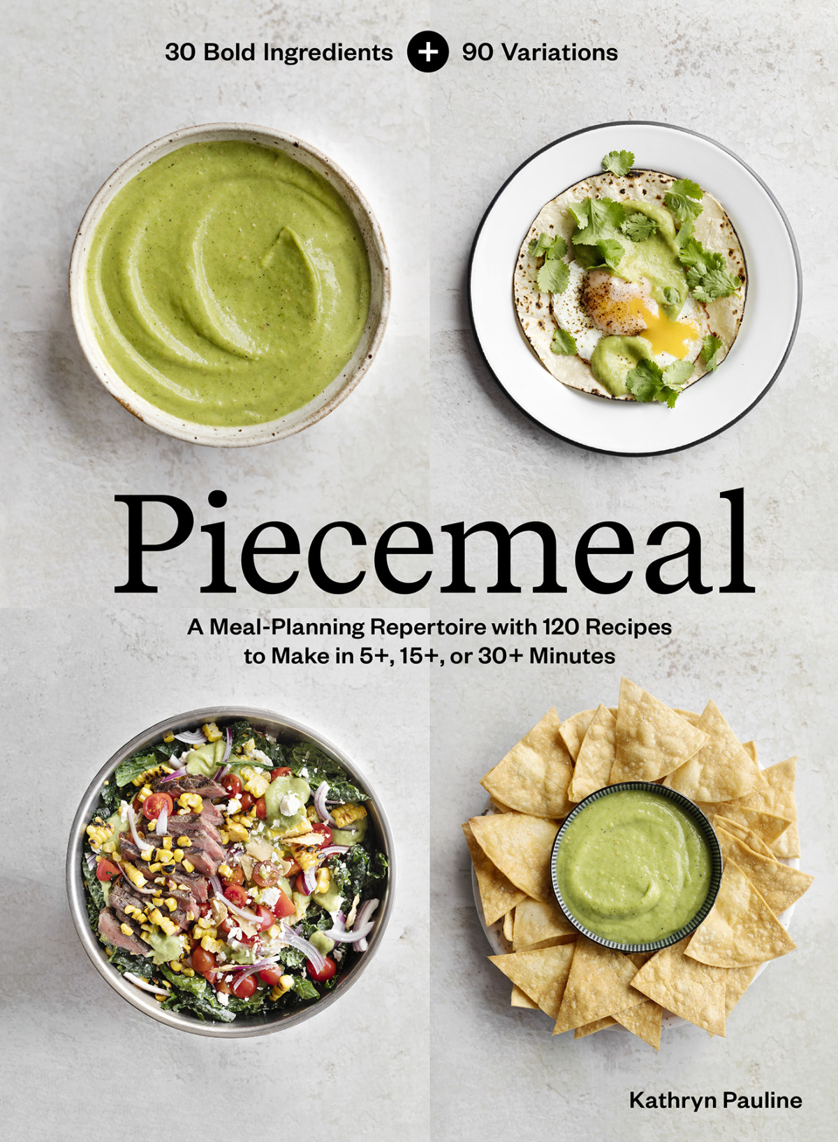 Piecemeal A Mealplanning Repertoire With 120 Recipes To Make In 5 15 Or 30 Minutes Kathryn Pauline