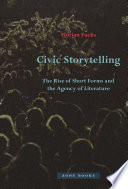 Civic Storytelling The Rise Of Short Forms And The Agency Of Literature Florian Fuchs