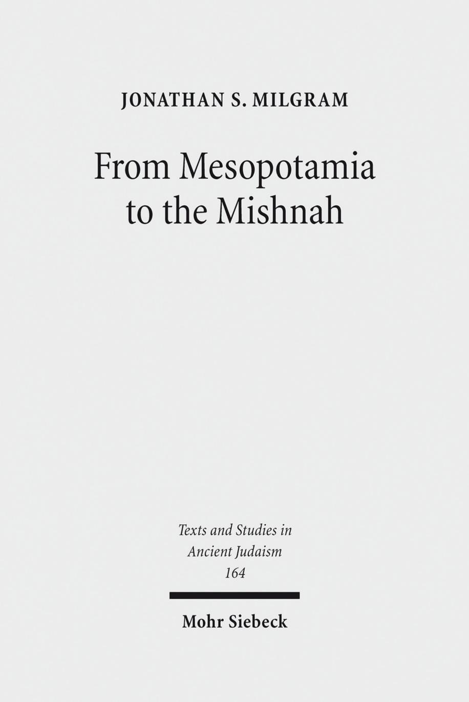 From Mesopotamia To The Mishnah Tannaitic Inheritance Law In Its Legal And Social Contexts Jonathan S Milgram