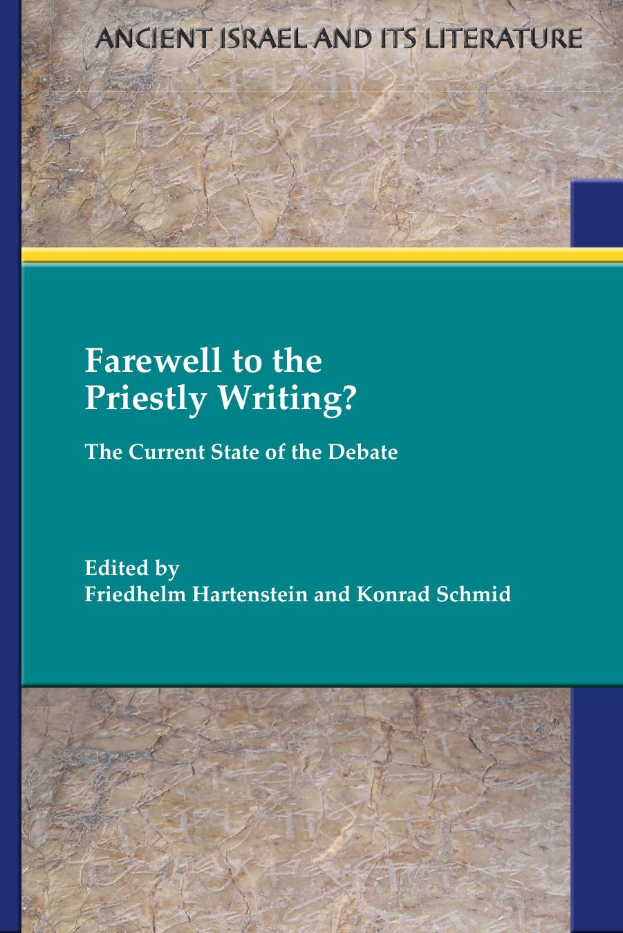 Farewell To The Priestly Writing The Current State Of The Debate Friedhelm Hartenstein Editors Konrad Schmid Editors
