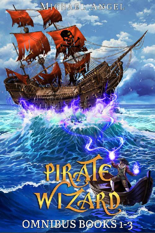 Pirate Wizard Omnibus Books 13 An Isekai Litrpg Epic Fantasy Michael Angel