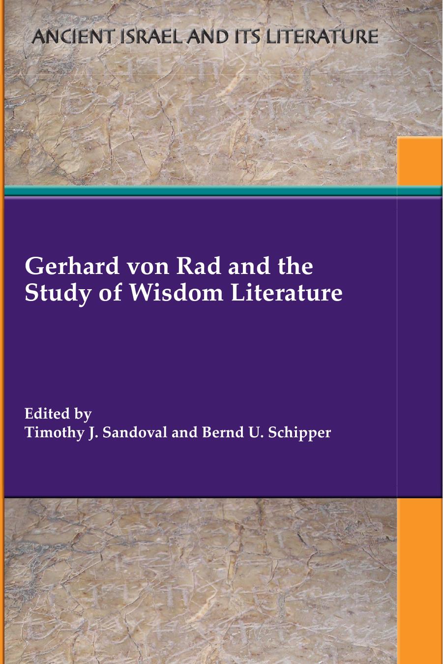 Gerhard Von Rad And The Study Of Wisdom Literature Timothy J Sandoval Editors And Bernd U Schipper Editors