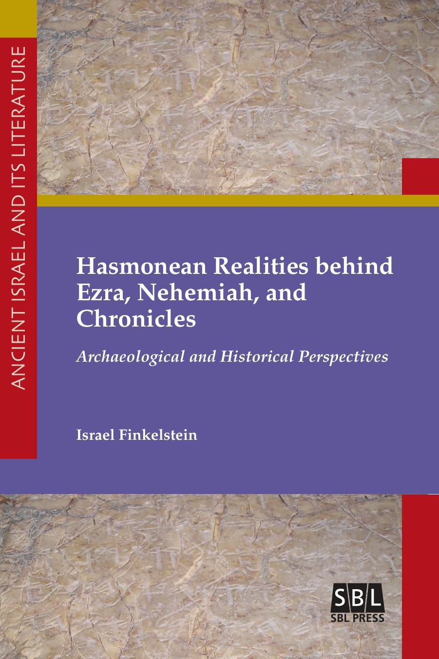 Hasmonean Realities Behind Ezra Nehemiah And Chronicles Israel Finkelstein