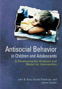 Antisocial Behavior In Children And Adolescents A Developmental Analysis And Model For Intervention John B Reid
