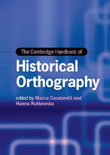 The Cambridge Handbook Of Historical Orthography Cambridge Handbooks In Language And Linguistics Marco Condorelli Editor