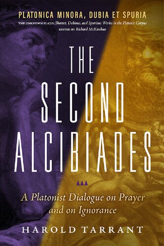 The Second Alcibiades A Platonist Dialogue On Prayer And On Ignorance 1st Edition Harold Tarrant