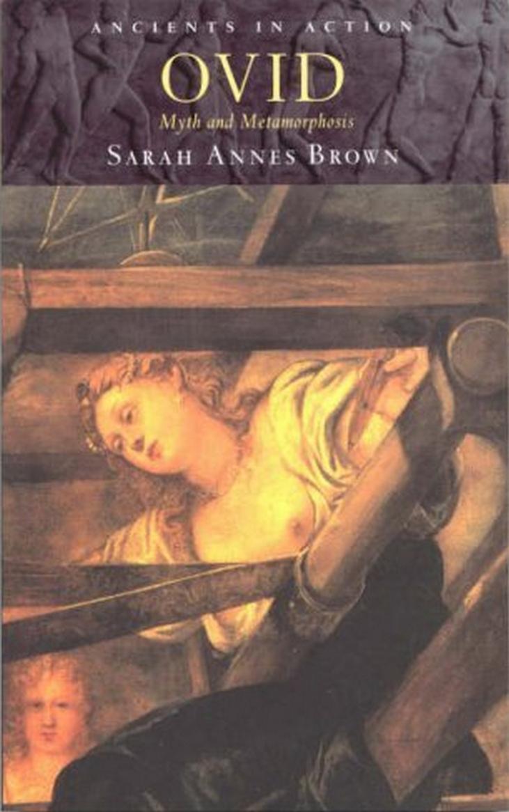 Ovid Myth And Metamorphosis Sarah Annes Brown
