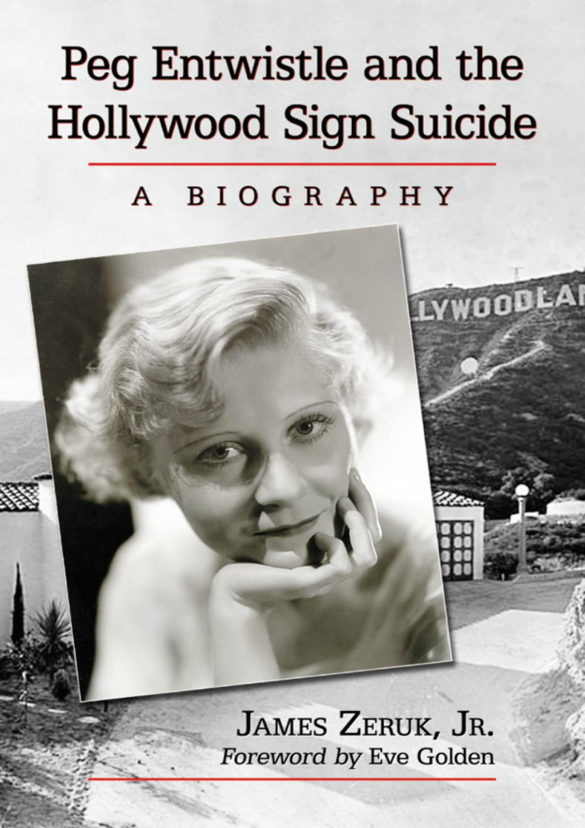 Peg Entwistle And The Hollywood Sign Suicide A Biography James Zeruk