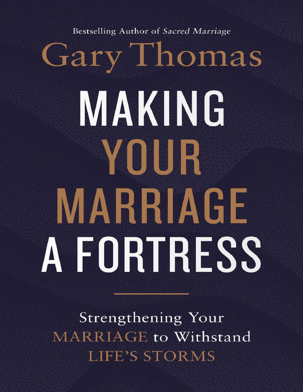 Making Your Marriage A Fortress Gary Thomas