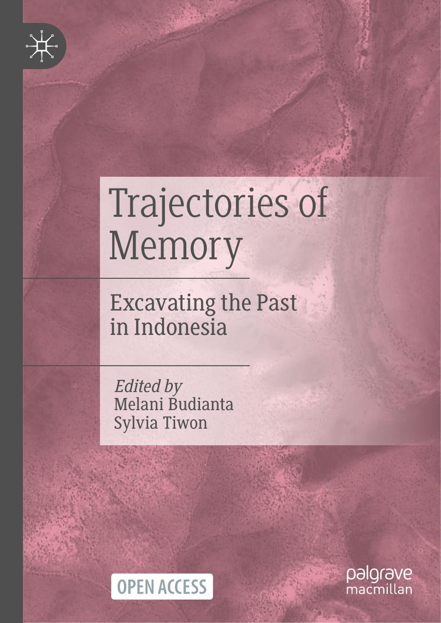 Trajectories Of Memory Excavating The Past In Indonesia Melani Budianta