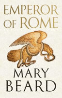 Emperor Of Rome Ruling The Ancient Roman World Mary Beard
