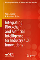 Integrating Blockchain And Artificial Intelligence For Industry 40 Innovations Sam Goundar