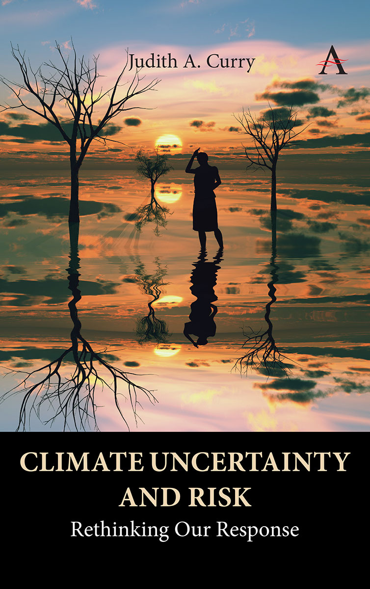 Climate Uncertainty And Risk Rethinking Our Response Judith A Curry