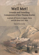 Well Met Friends And Travelling Companions Of Rev Thomas Bowles Journals Of Travels In Egypt Petra And The Near East 1854 David Kennedy