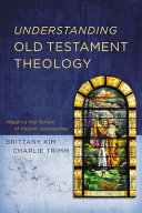 Understanding Old Testament Theology Mapping The Terrain Of Recent Approaches Brittany Kim