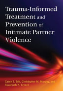 Traumainformed Treatment And Prevention Of Intimate Partner Violence 1st Edition Casey T Taft