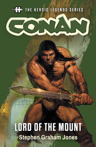 The Heroic Legends Series Conan Lord Of The Mount Graham Jones