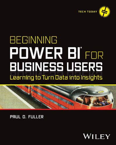 Beginning Power Bi For Business Users Learning To Turn Data Into Insights Teamira 1st Edition Paul D Fuller