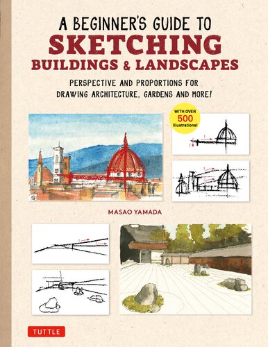 A Beginners Guide To Sketching Buildings Landscapes Perspective And Proportions For Drawing Architecture Gardens And More Masao Yamada
