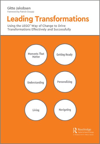 Leading Transformations Using The Lego Way Of Change To Drive Transformations Effectively And Successfully 1st Edition Gitte Jakobsen