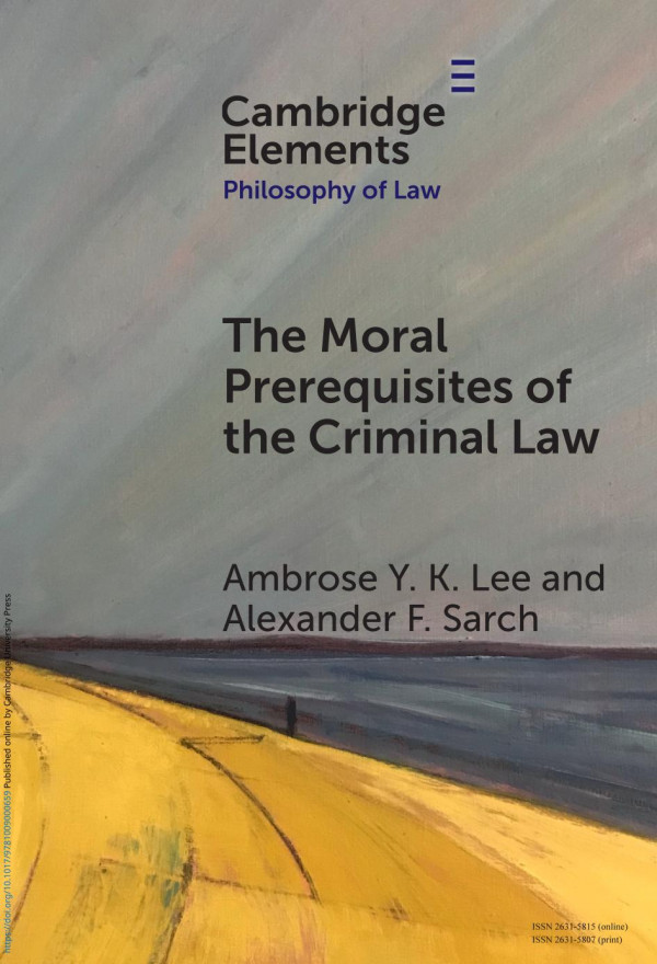 The Moral Prerequisites Of The Criminal Law Legal Moralism And The Problem Of Mala Prohibita Ambrose Y K Lee Alexander F Sarch