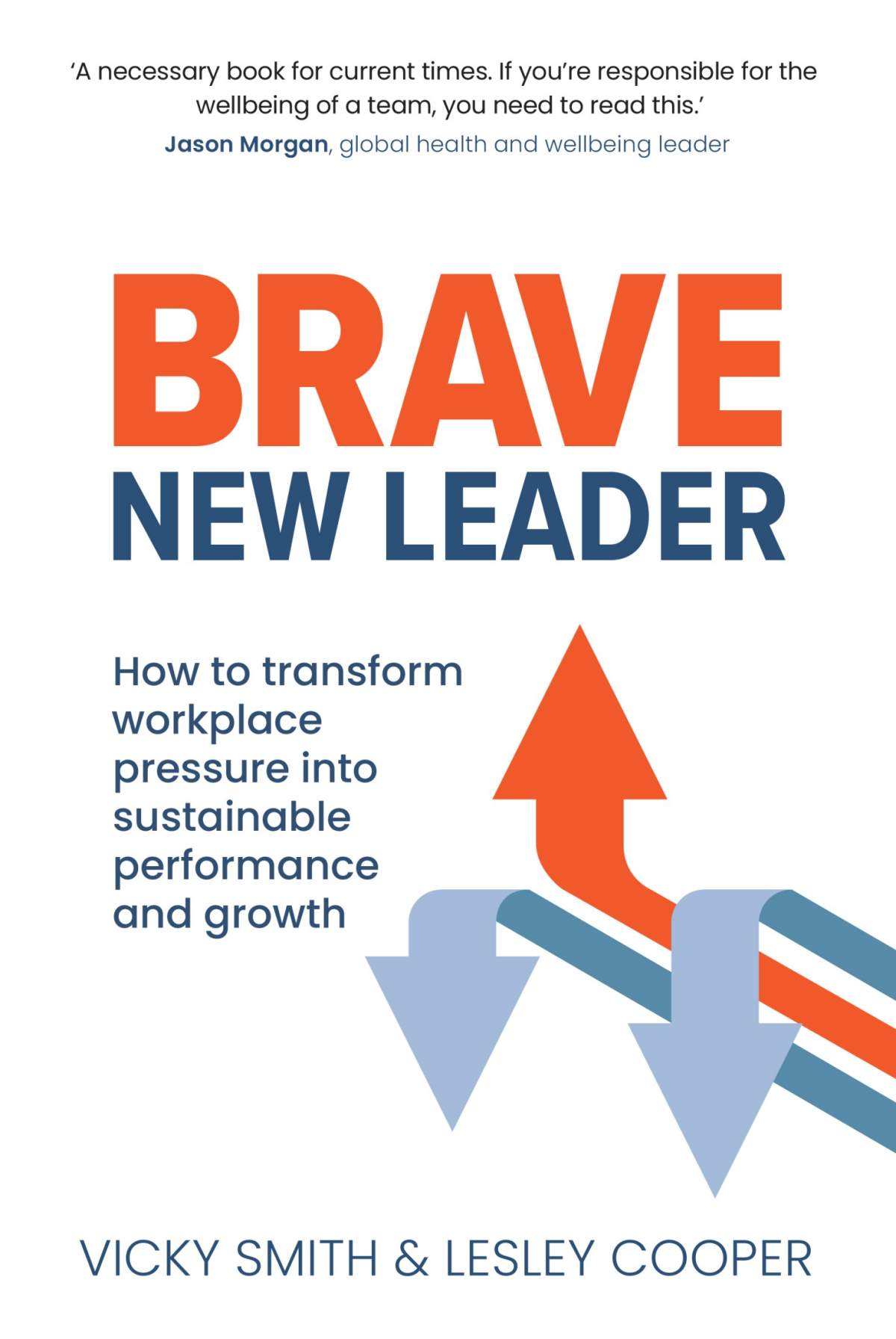 Brave New Leader How To Transform Workplace Pressure Into Sustainable Performance And Growth Vicky Smith