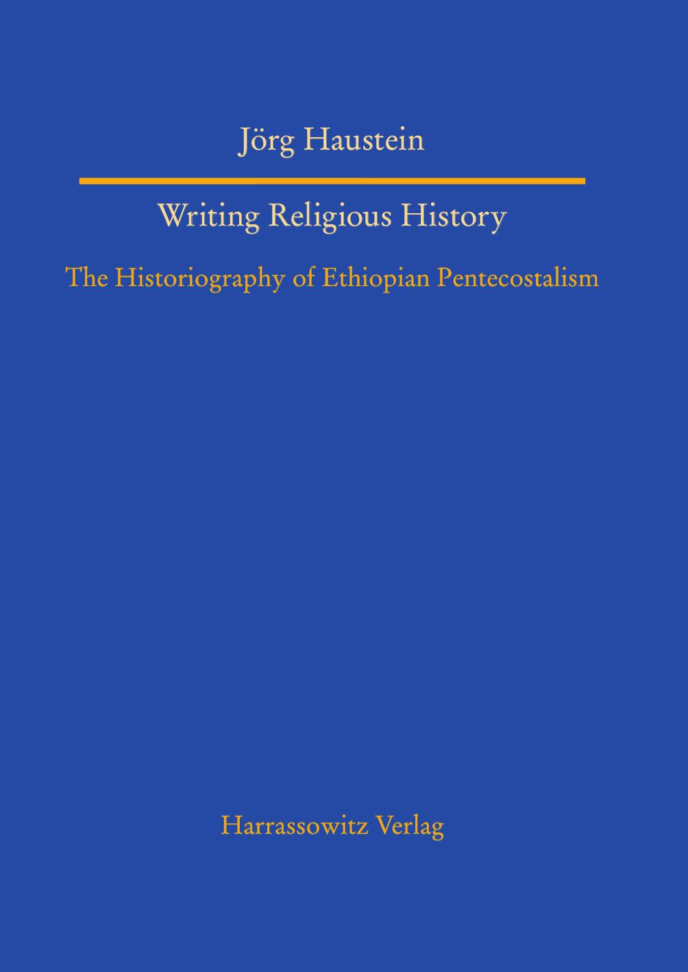 Writing Religious History The Historiography Of Ethiopian Pentecostalism Haustein