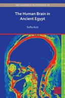 The Human Brain In Ancient Egypt A Medical And Historical Reevaluation Of Its Function And Importance Sofia Aziz