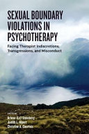 Sexual Boundary Violations In Psychotherapy Facing Therapist Indiscretions Transgressions And Misconduct Arlene Lu Steinberg