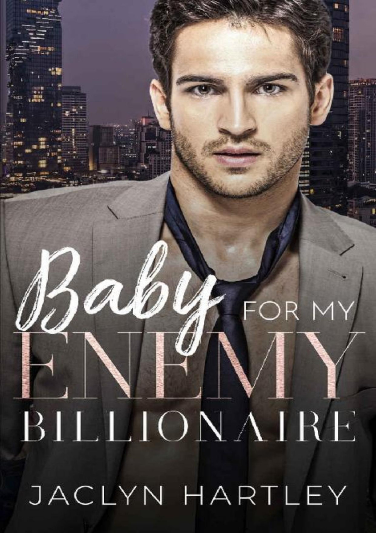 Baby For My Enemy Billionaire An Enemies To Lovers Surprise Pregnancy Romance Jaclyn Hartley