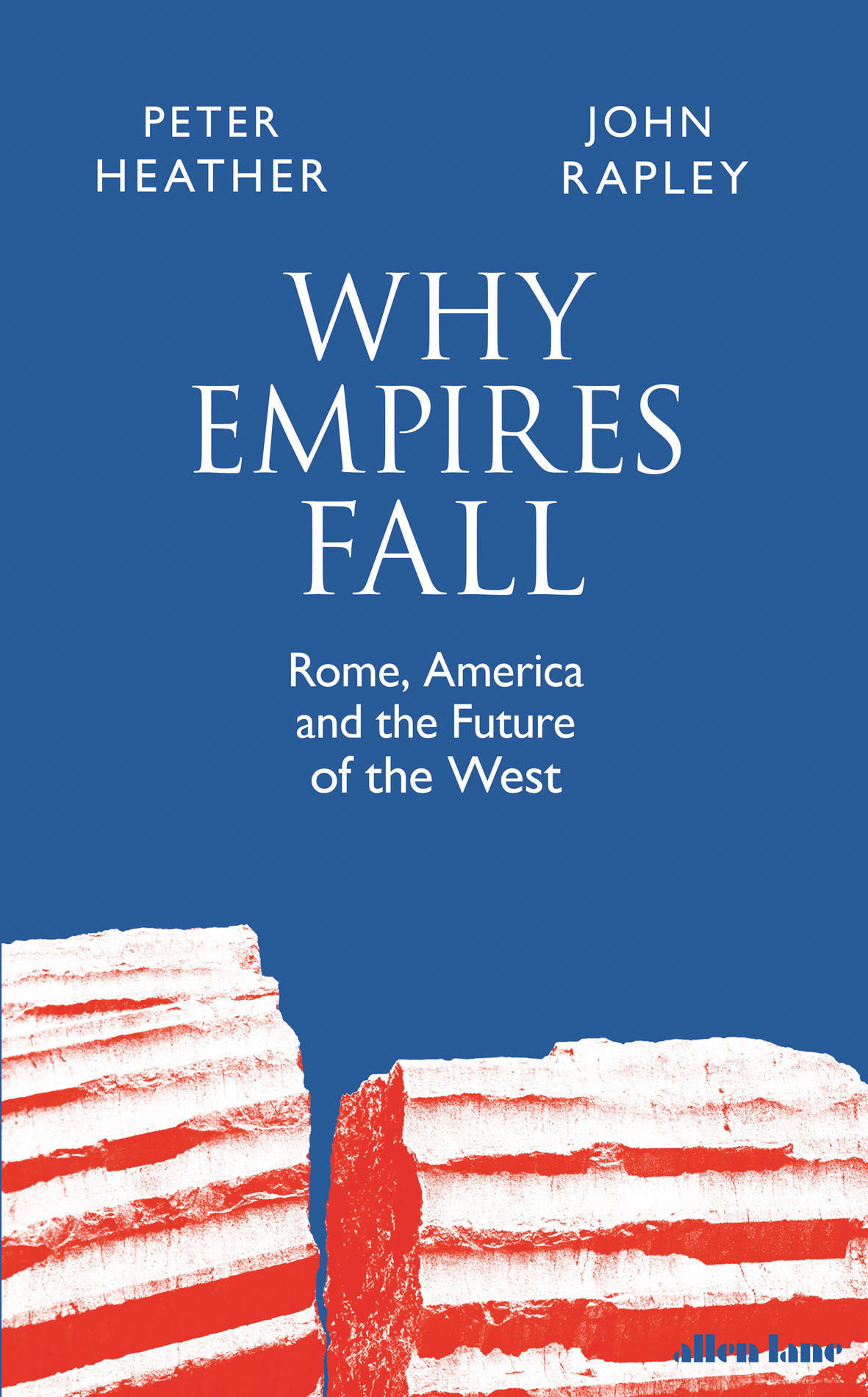 Why Empires Fall Rome America And The Future Of The West Peter Heather