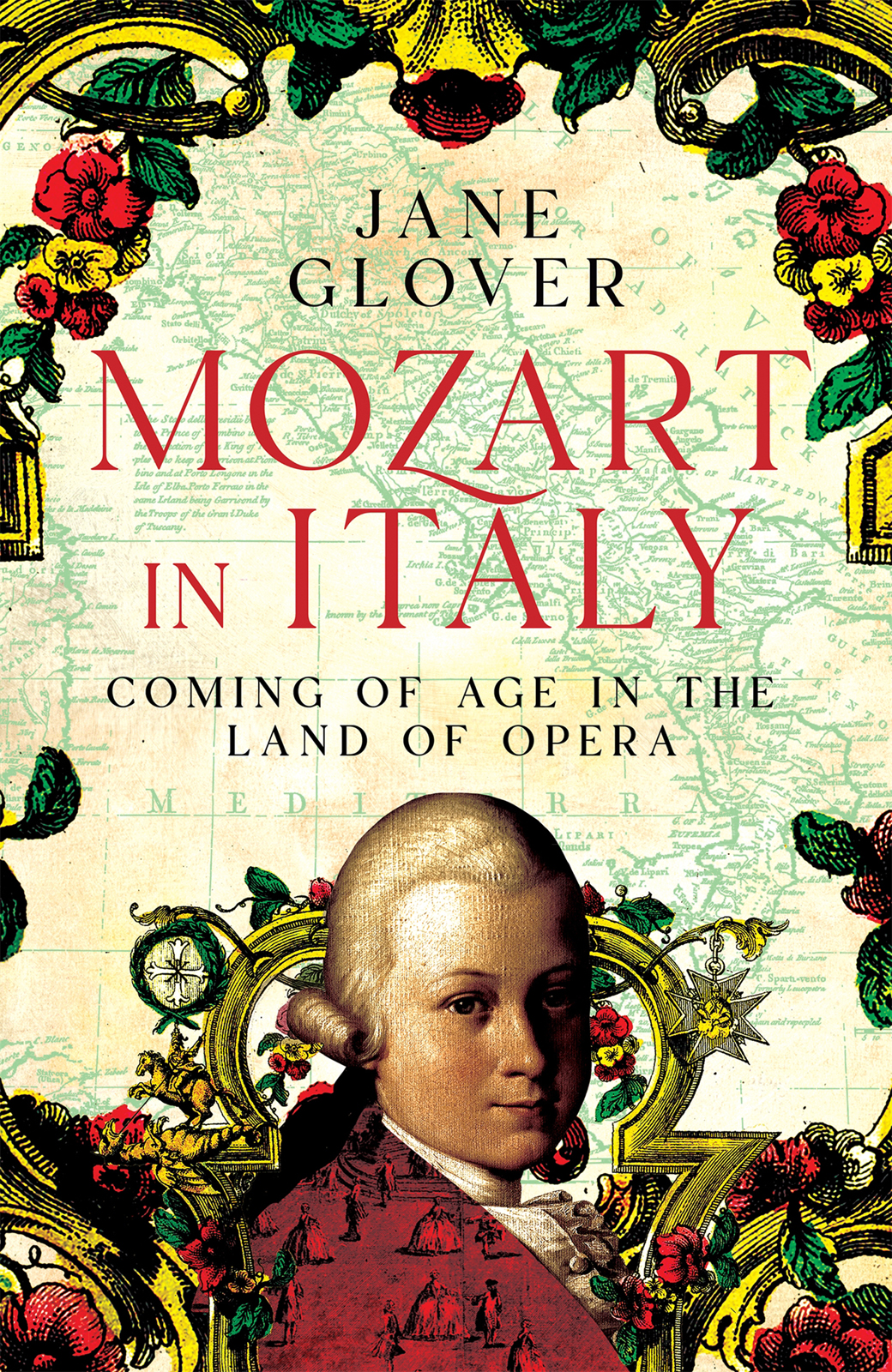 Mozart In Italy Coming Of Age In The Land Of Opera Jane Glover