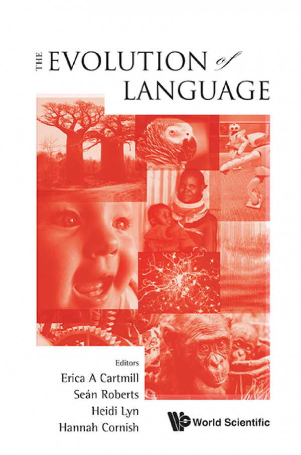 The Evolution Of Language Proceedings Of The 10th International Conference Evolang10 Vienna Austria 1417 April 2014 Erica A Cartmill