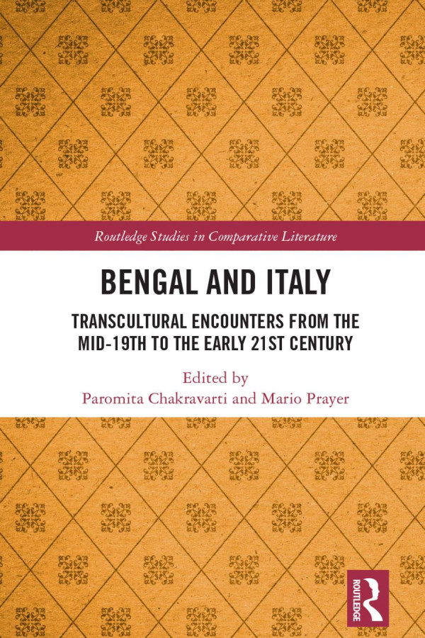 Bengal And Italy Transcultural Encounters From The Mid19th To The Early 21st Century 1st Edition Paromita Chakravarti