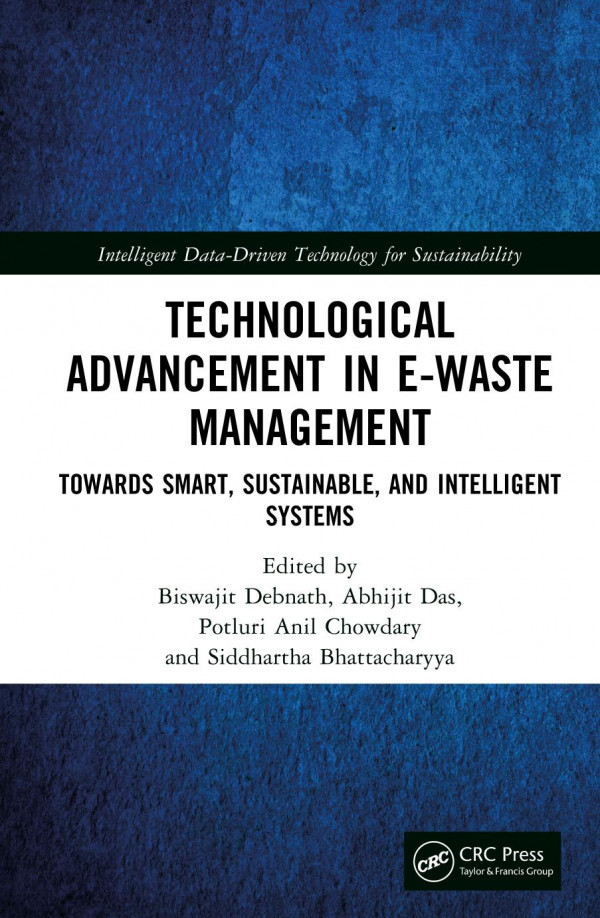 Technological Advancement In Ewaste Management Towards Smart Sustainable And Intelligent Systems 1st Edition Biswajit Debnath