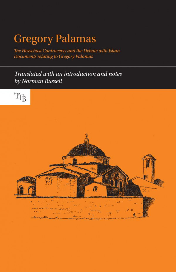 Gregory Palamas The Hesychast Controversy And The Debate With Islam Documents Relating To Gregory Palamas 1st Edition St Gregory Palamas