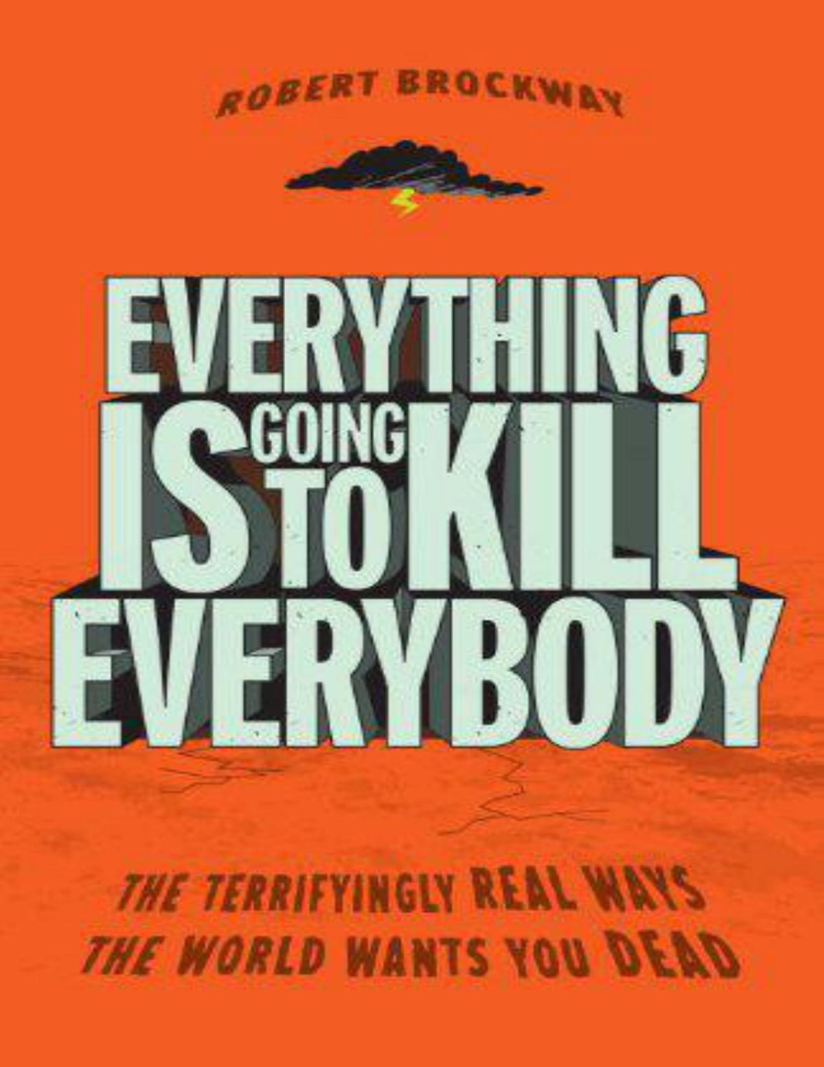 Everything Is Going To Kill Everybody Robert Brockway