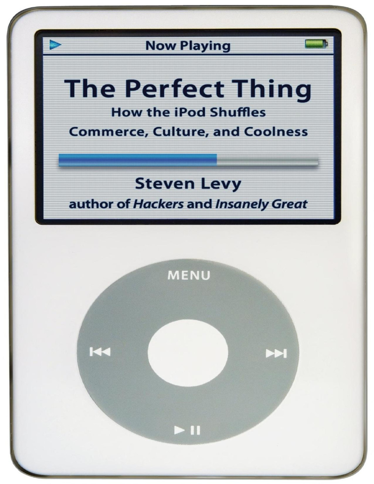 The Perfect Thing How The Ipod Shuffles Commerce Culture And Coolness 1st Edition Steven Levy