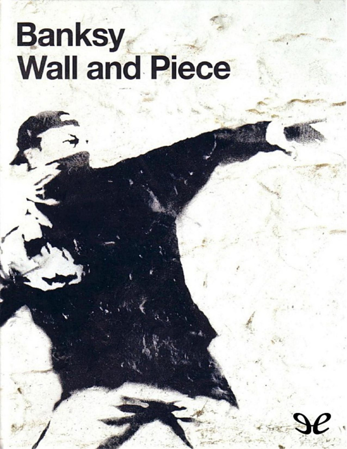 Wall And Piece Banksy