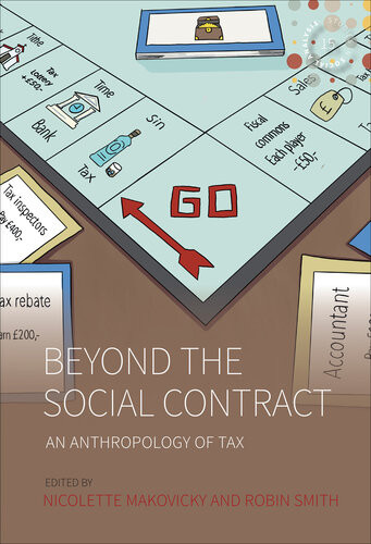 Beyond The Social Contract An Anthropology Of Tax 1st Edition Nicolette Makovicky Editor