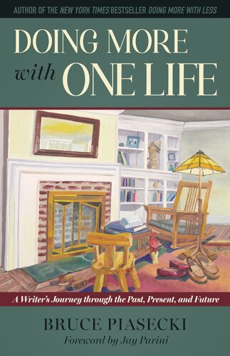 Doing More With One Life A Writers Journey Through The Past Present And Future Bruce Piasecki
