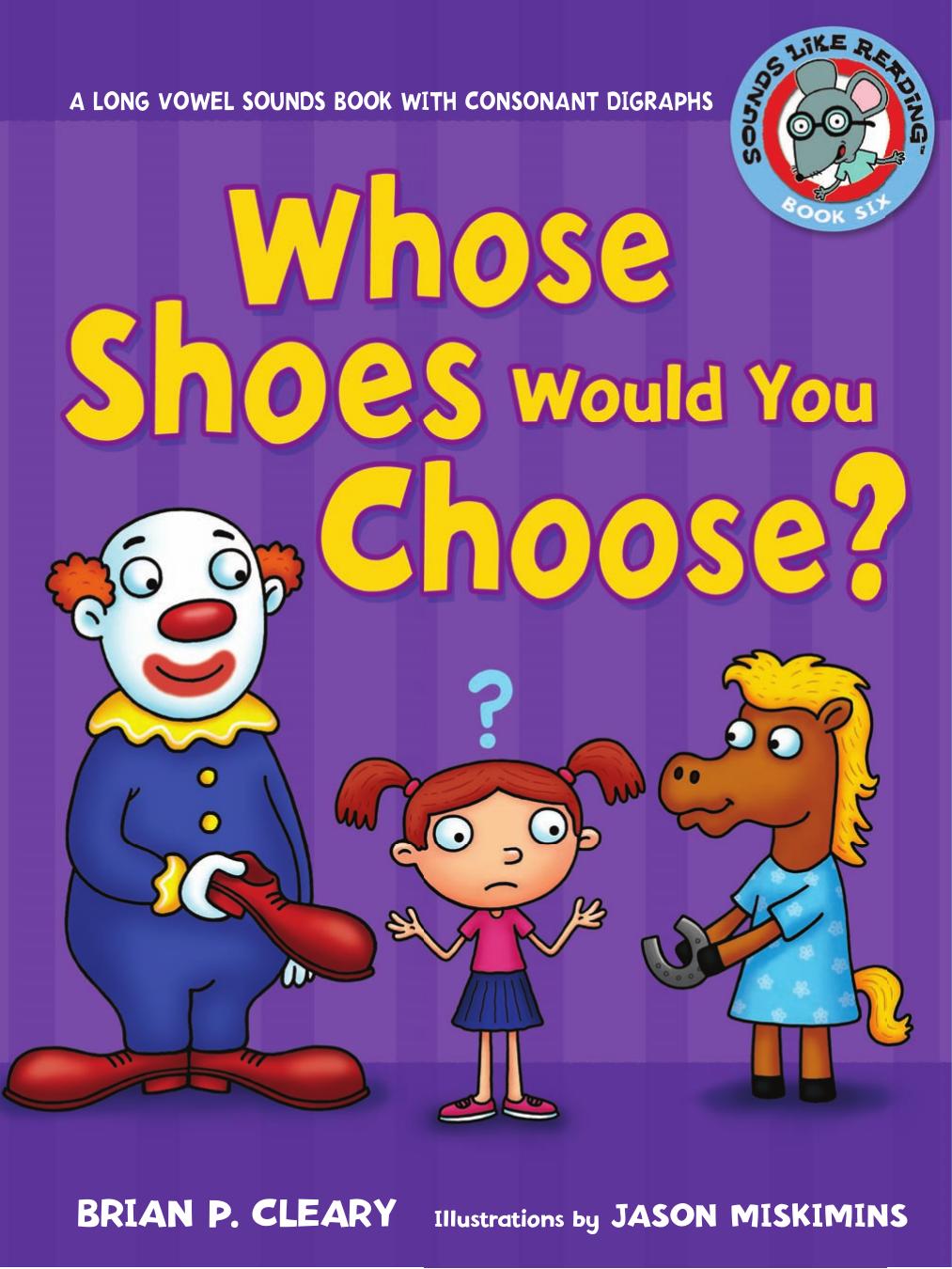 Whose Shoes Would You Choose A Long Vowel Sounds Book With Consonant Digraphs Brian Pcleary