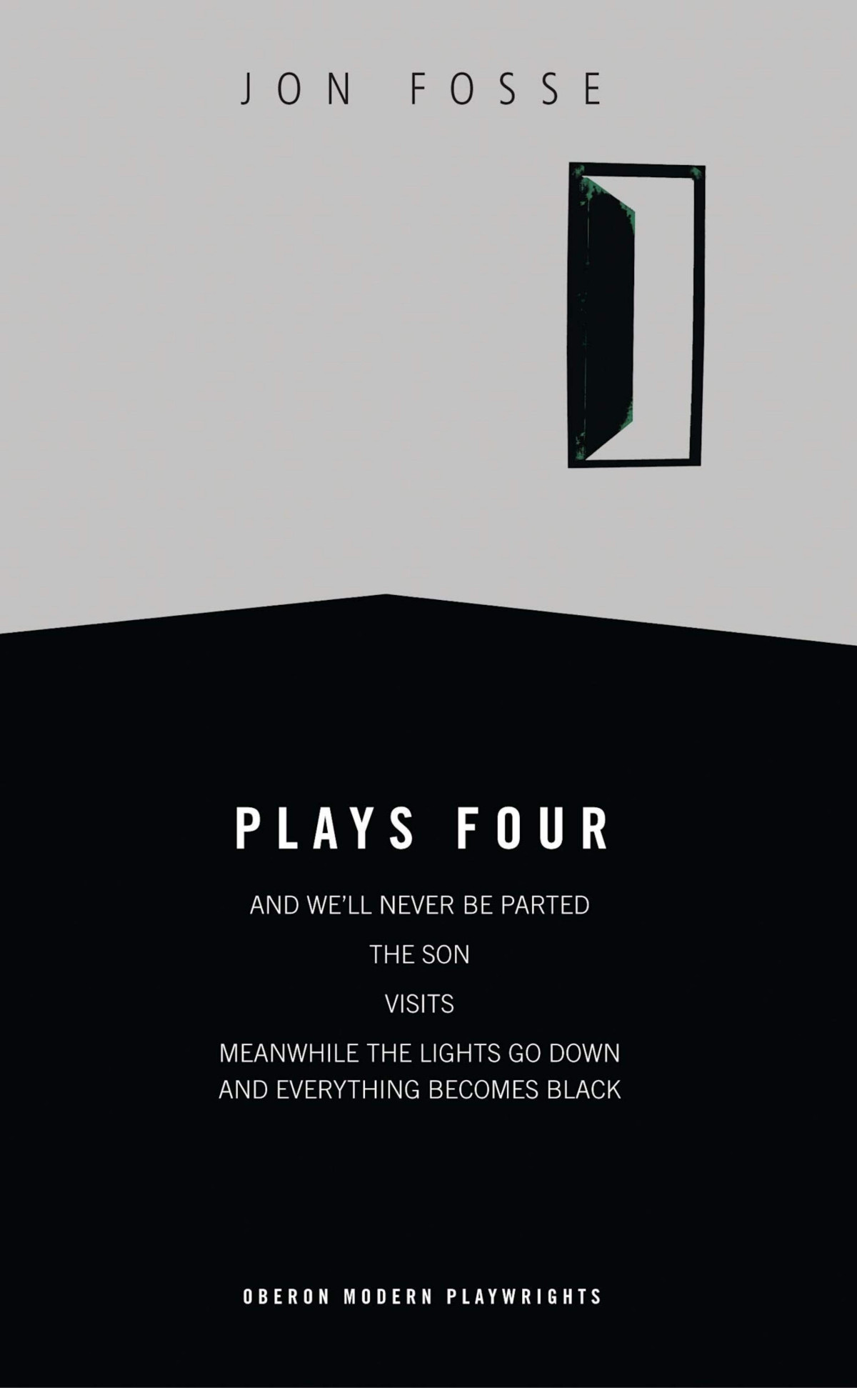 Plays Four And Well Never Be Parted The Son Visits Meanwhile The Lights Go Down And Everything Becomes Black Jon Fosse