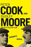 Goodbye Again The Definitive Peter Cook And Dudley Moore Peter Cook