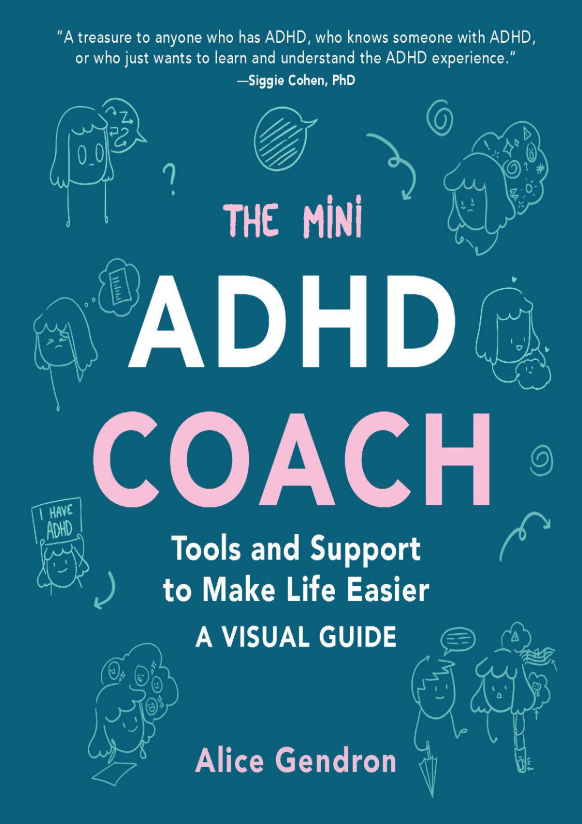 The Mini Adhd Coach Tools And Support To Make Life Easier A Visual Guide Alice Gendron