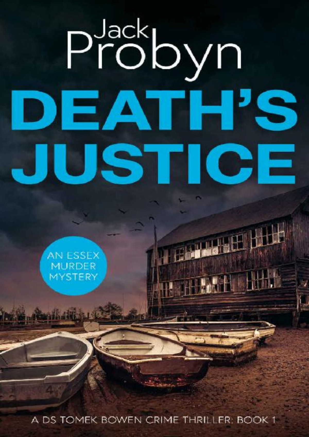 Deaths Justice A Chilling Essex Murder Mystery Novel Ds Tomek Bowen Crime Thriller Book 1 Jack Probyn